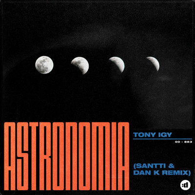 Astronomia (Santti, Dan K Remix)/Tony Igy