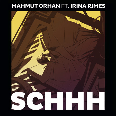 Schhh feat.Irina Rimes/Mahmut Orhan