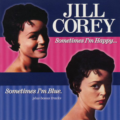 Sometimes I'm Happy, Sometimes I'm Blue (Expanded Edition)/Jill Corey