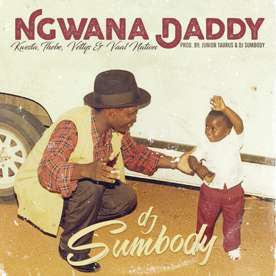 Ngwana Daddy feat.Kwesta,Thebe,Vettys,Vaal Nation/DJ Sumbody