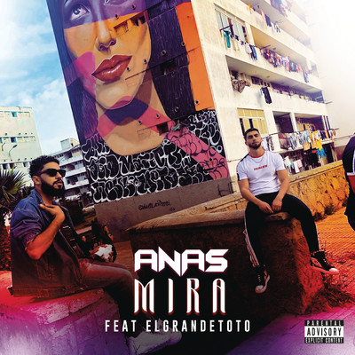 Mira (Explicit) feat.ElGrandeToto/Anas