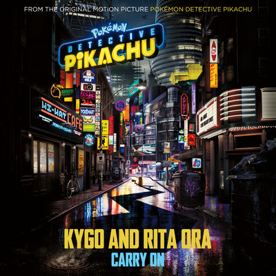 Carry On (from the Original Motion Picture ”POKEMON Detective Pikachu”)/Kygo／Rita Ora