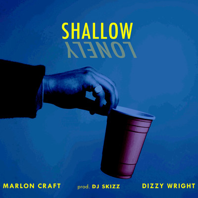 シングル/Shallow (Explicit) feat.Dizzy Wright/Marlon Craft