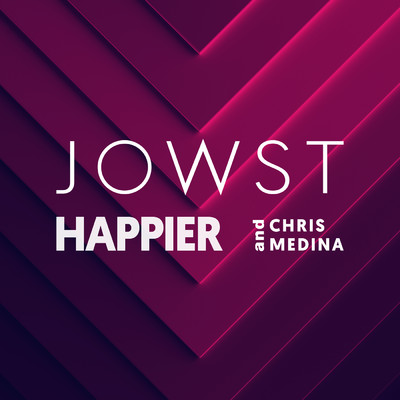 Happier/JOWST／Chris Medina