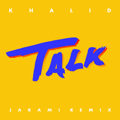 Talk (Jarami Remix)/Khalid