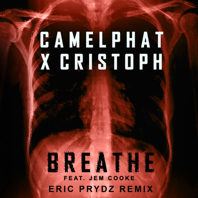 Breathe (Eric Prydz Remix) feat.Jem Cooke/CamelPhat／Cristoph