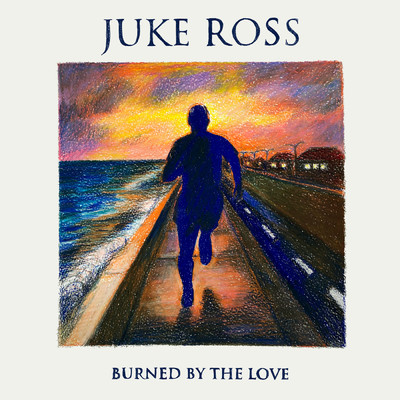 シングル/Burned By The Love/Juke Ross