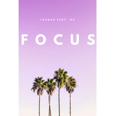 シングル/Focus (Extended Mix) feat.Ipe/Lacosh