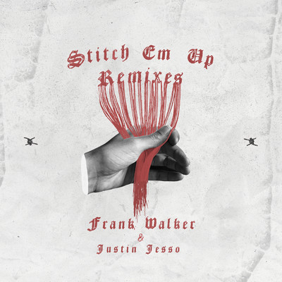 Stitch Em Up - The Remixes/Frank Walker／Justin Jesso