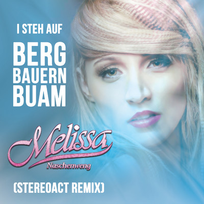 I steh auf Bergbauernbuam (Stereoact Remix)/Melissa Naschenweng