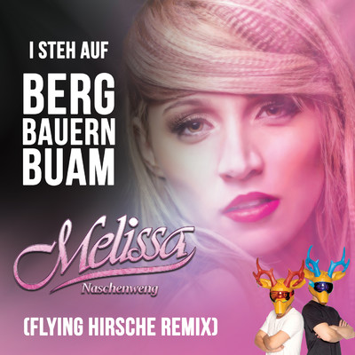 I steh auf Bergbauernbuam (Flying Hirsche Remix)/Melissa Naschenweng