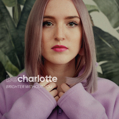 Brighter Without You/Be Charlotte