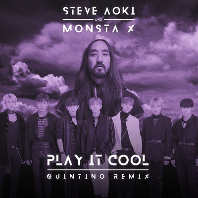 Play It Cool (Quintino Remix)/Steve Aoki／Monsta X