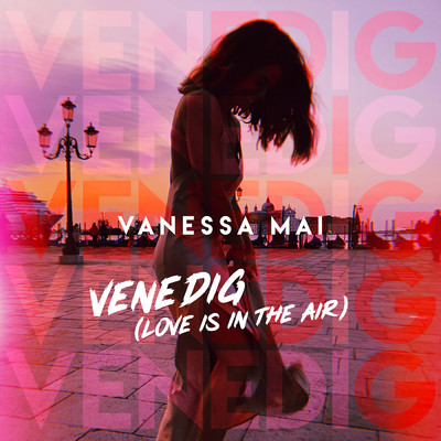 シングル/Venedig (Love Is in the Air)/Vanessa Mai