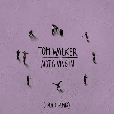 シングル/Not Giving In (Andy C Remix)/Tom Walker