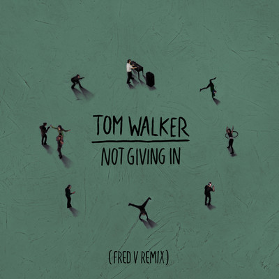 シングル/Not Giving In (Fred V Remix)/Tom Walker