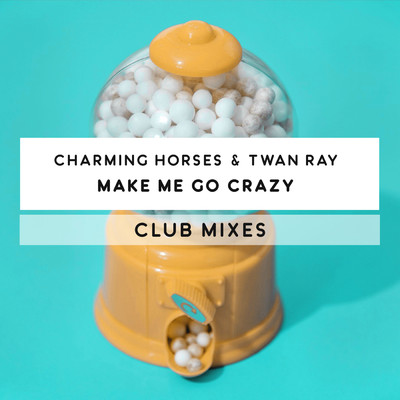 Make Me Go Crazy (Club Mixes)/Charming Horses／Twan Ray