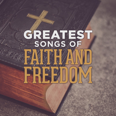 Greatest Songs of Faith and Freedom/Lifeway Worship