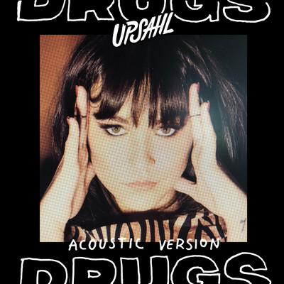 Drugs (Acoustic)/UPSAHL