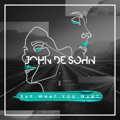 シングル/Say What You Want/John De Sohn