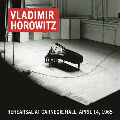 アルバム/Vladimir Horowitz Rehearsal at Carnegie Hall, April 14, 1965 (Remastered)/Vladimir Horowitz