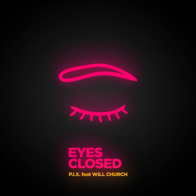 Eyes Closed feat.Will Church/P.I.X.