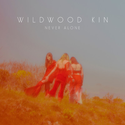 シングル/Never Alone/Wildwood Kin