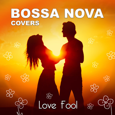 Lovefool/Bossa Nova Covers