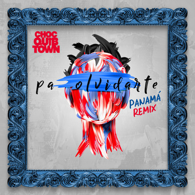 シングル/Pa Olvidarte (Panama Remix)/ChocQuibTown