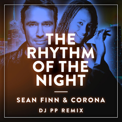 The Rhythm of the Night (DJ PP Dub Mix)/Sean Finn／Corona