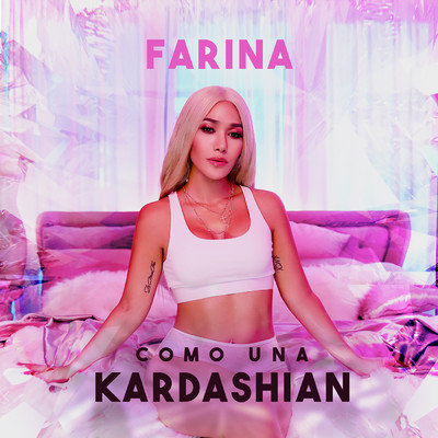 Como Una Kardashian (Explicit)/Farina