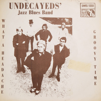 What a Headache ／ Groovy Time/Undecayeds' Jazz Blues Band