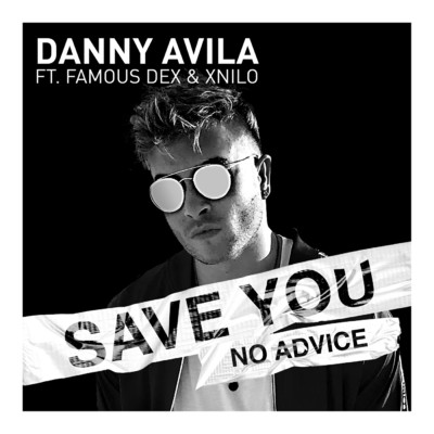Save You (No Advice) feat.Famous Dex,XNilo/Danny Avila