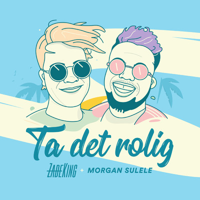 シングル/Ta det rolig feat.Morgan Sulele/ZadeKing
