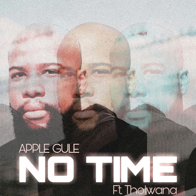 シングル/No Time feat.Tholwana/Apple Gule