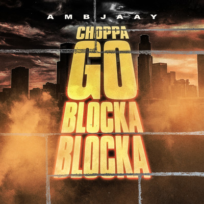 シングル/Choppa Go Blocka Blocka/Ambjaay