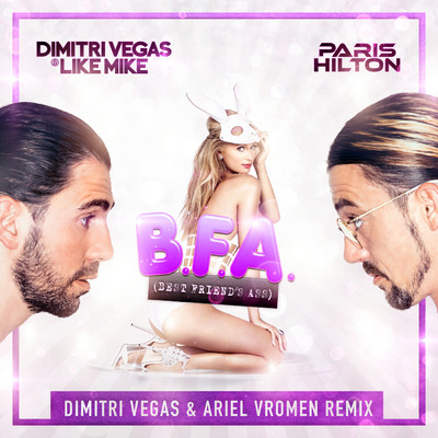 シングル/Best Friend's Ass (Dimitri Vegas & Ariel Vromen Remix)/Dimitri Vegas & Like Mike／Paris Hilton