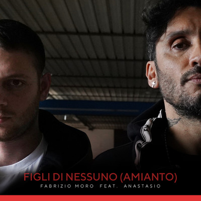シングル/Figli di nessuno (Amianto) (Explicit) feat.Anastasio/Fabrizio Moro