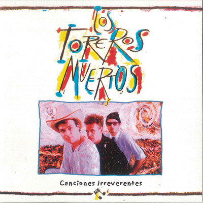 アルバム/Canciones Irreverentes (Remasterizado)/Los Toreros Muertos