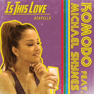 Is This Love (Acapella) feat.Michael Shynes/Komodo