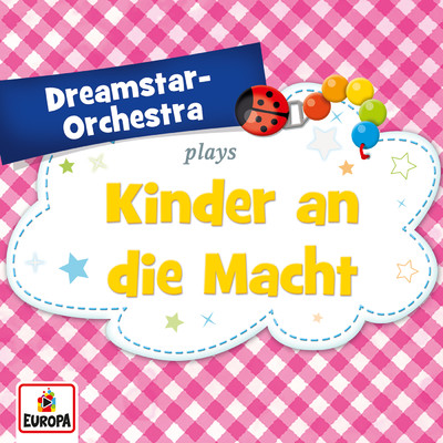Kinder an die Macht/Dreamstar Orchestra