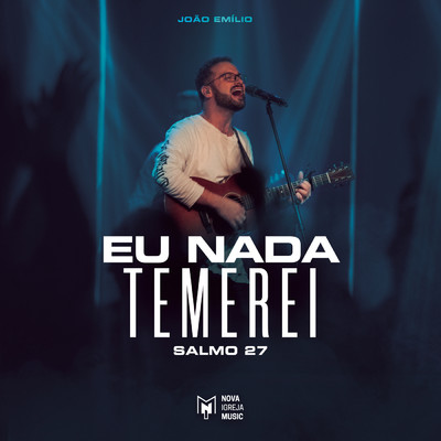 Eu Nada Temerei (Salmo 27) feat.Joao Emilio/Nova Igreja Music