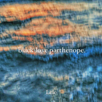 アルバム/BLACK LOVE PARTHENOPE/Lele