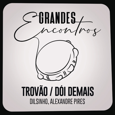 Grandes Encontros／Dilsinho／Alexandre Pires