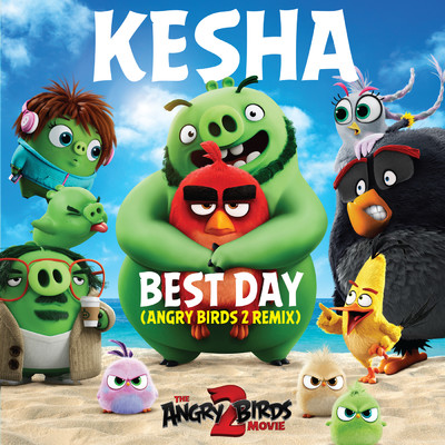シングル/Best Day (Angry Birds 2 Remix)/Ke$ha