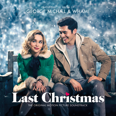 George Michael & Wham！ Last Christmas: The Original Motion Picture Soundtrack/George Michael／Wham！