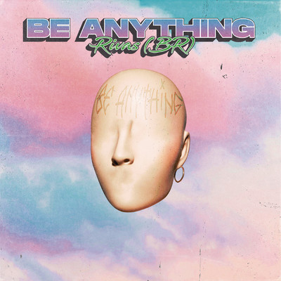 Be Anything/Rivas (BR)