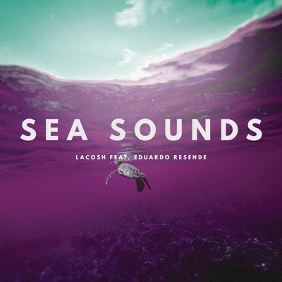 シングル/Sea Sounds (Extended Mix) feat.Eduardo Resende/Lacosh