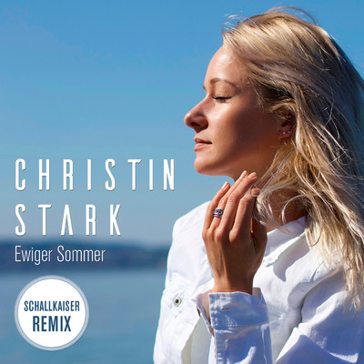 Ewiger Sommer (Schallkaiser Remix)/Christin Stark