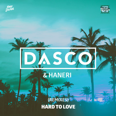 Hard To Love (Remixes)/DASCO／Haneri